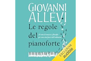 Le regole del pianoforte: 33 note di musica e filosofia per una vita fuori dall'ordinario