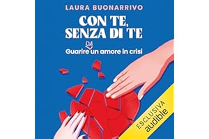 Con te, senza di te: Guarire da un amore in crisi