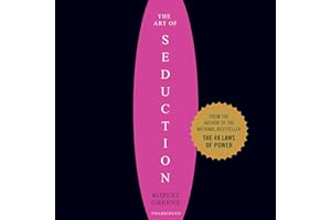 Art of Seduction: An Indispensible Primer on the Ultimate Form of Power