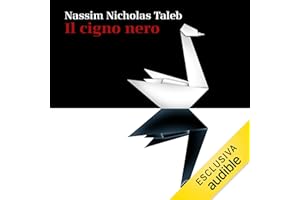Il cigno nero: Come l'improbabile governa la nostra vita