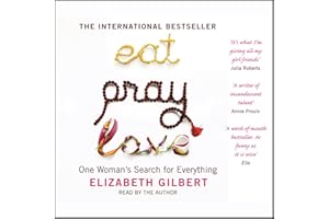 Eat, Pray, Love: One Woman's Search for Everything (Abridged)