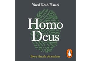 Homo Deus: Breve historia del mañana [Homo Deus: A Brief History of Tomorrow]
