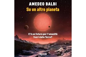 Su un altro pianeta: C'è un futuro per l'umanità fuori dalla Terra?