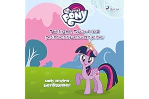 Twilight Sparkles prinsessbesvärjelse och andra berättelser: My Little Pony