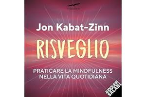 Risveglio: Praticare la mindfulness nella vita quotidiana