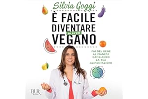 È facile diventare un po' più vegano: Fai del bene al pianeta cambiando la tua alimentazione