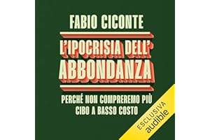 L'ipocrisia dell'abbondanza: Perché non compreremo più cibo a basso costo