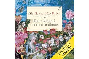 Dai diamanti non nasce niente: Storie di vita e di giardini