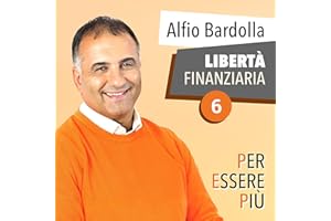 Libertà Finanziaria: Per essere più 6