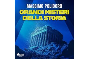 Grandi misteri della storia: Da Atlantide al Titanic, i più celebri enigmi di tutti i tempi