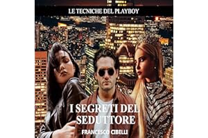 I segreti del seduttore: Le tecniche del playboy